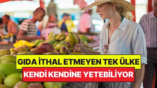 Dünyanın Gıda İthal Etmeyen Tek Ülkesi: Kimseye İhtiyacı Yok, Kendi Kendine Yetiyor