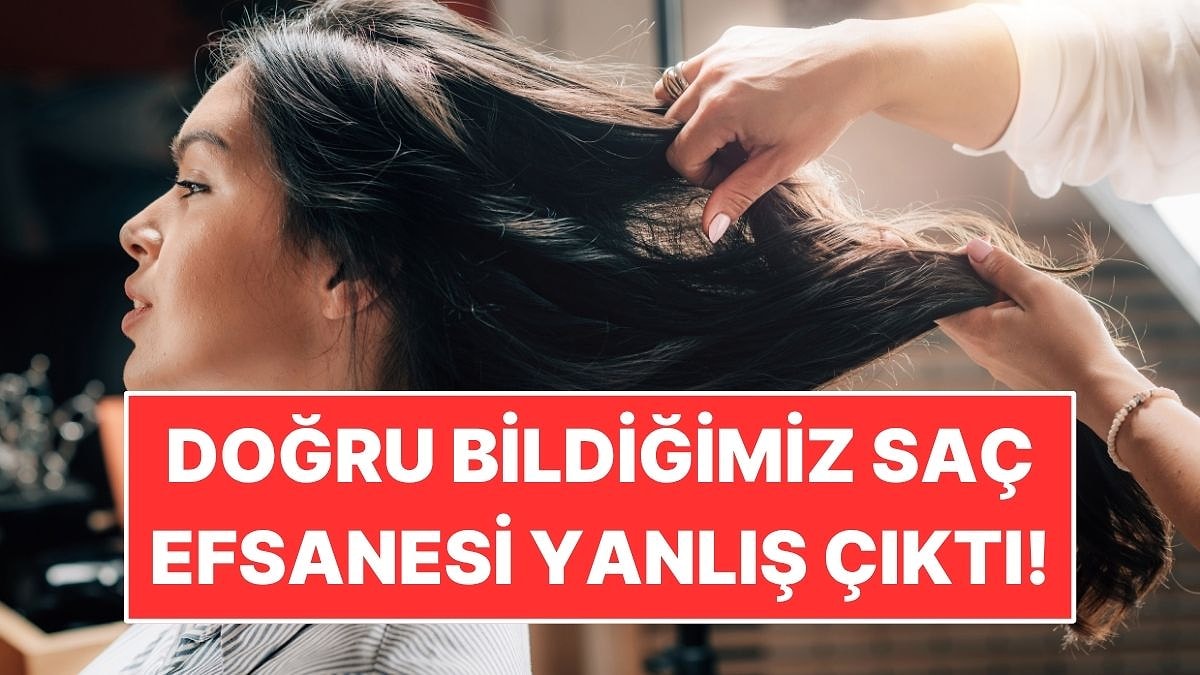 Yıllardır Doğru Bildiğimiz Saç Efsanesi Yanlış Çıktı