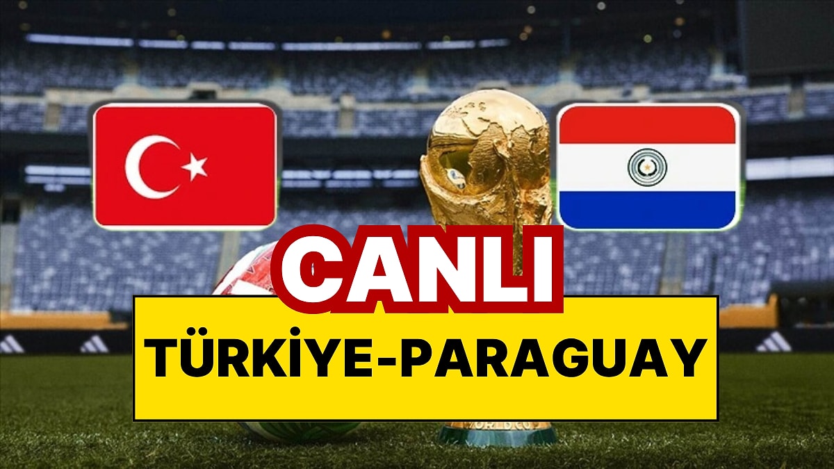 CANLI | Türkiye - Paraguay Canlı Maç Anlatımı