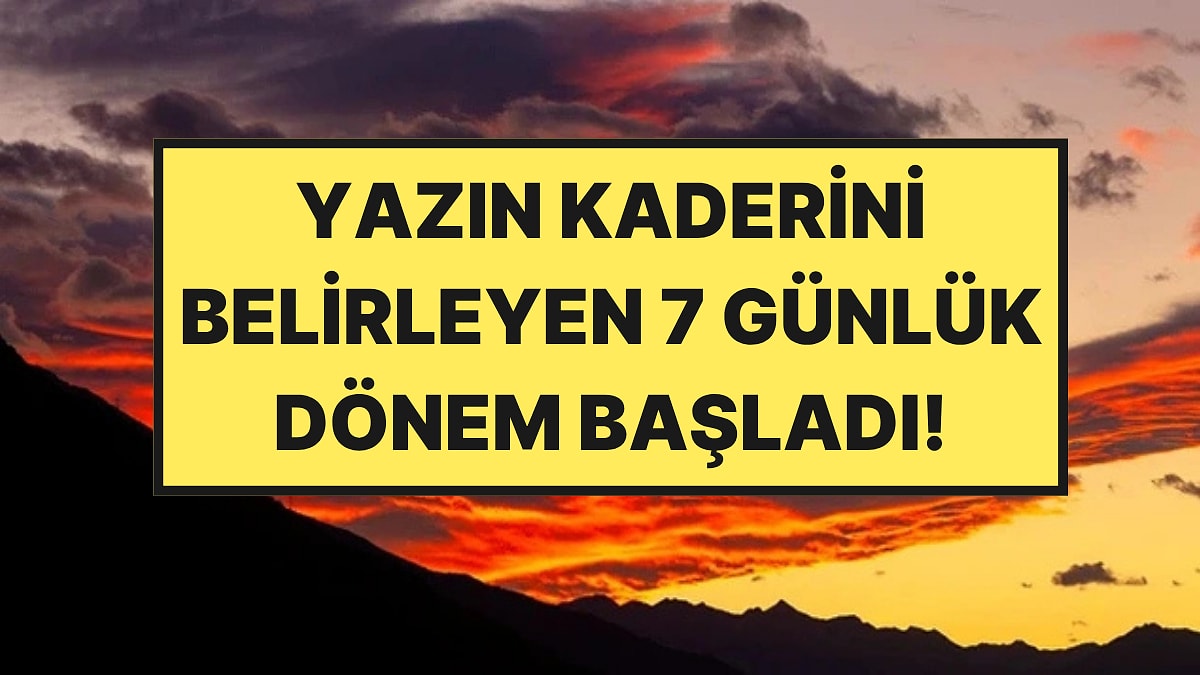 7 Uyuyan Efsanesi Bilimsel Çıktı: Meteorologlar Yazın Kaderi İçin 27 Haziran’ı İşaret Etti
