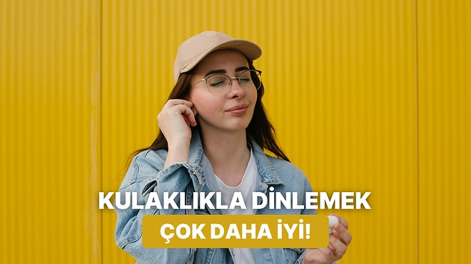 Hoparlörden Dinlersen Yazık Olur: Kulaklığı Taktığında Boyut Değiştiren 11 Parça