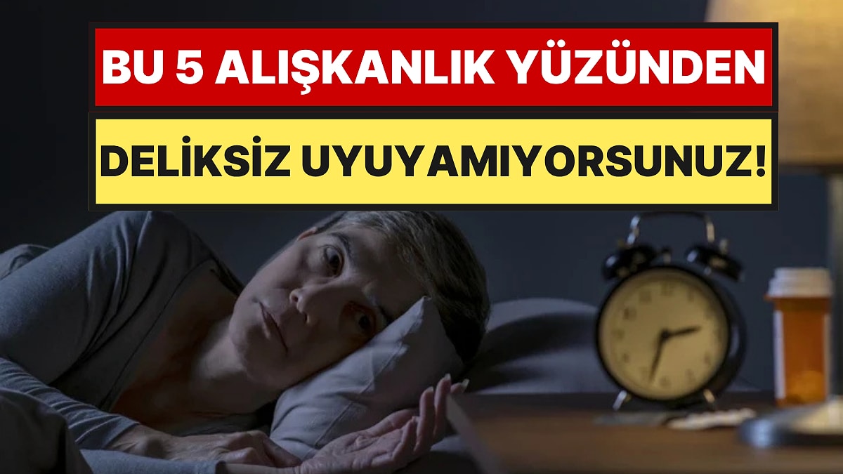 Uzmanlar Açıkladı: Gece Farkında Olmadan Yaptığınız ve Uykunuzu Baltalayan 5 Alışkanlık