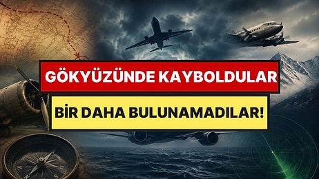 Gökyüzünde Kayboldular, Bir Daha Bulunamadılar: Kurgudan Daha Tuhaf 5 Çözülememiş Havacılık Gizemi