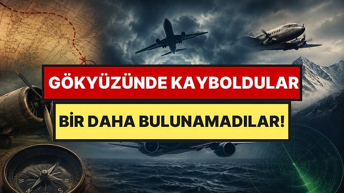 Gökyüzünde Kayboldular, Bir Daha Bulunamadılar: Kurgudan Daha Tuhaf 5 Çözülememiş Havacılık Gizemi