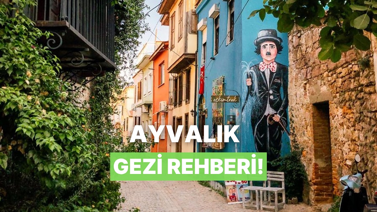 Ayvalık'ta bir günde yapılacak en nokta atışı 10 şey!