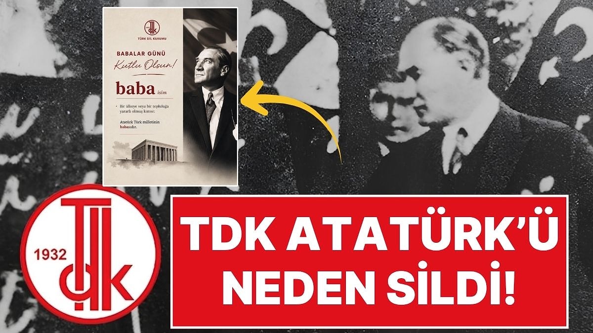TDK’dan Tepki Çeken Geri Adım: "Atatürk Milletin Babasıdır" Mesajı Neden Kaldırıldı?