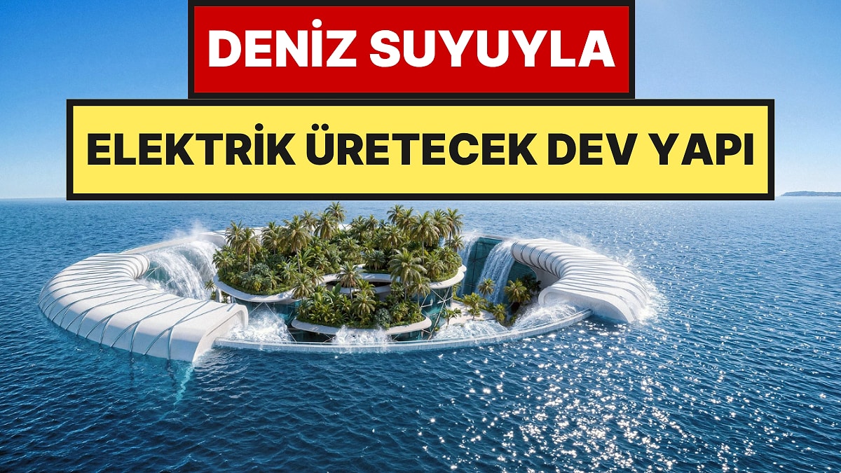 Suyun Ortasına Kuracakları Bu Dev Yapıyla Denizden Bedava Elektrik Üretecekler
