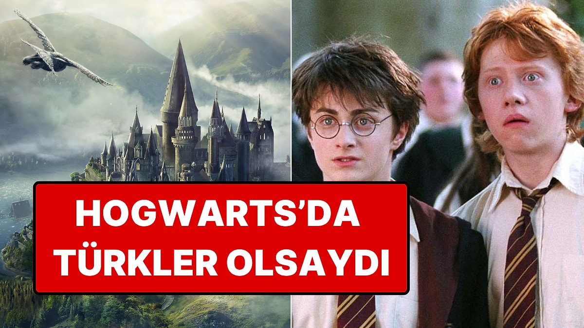 Hogwarts Cadılık ve Büyücülük Okulu Türk Öğrenci Kabul Etseydi Gerçekleşebilecek Şeyler