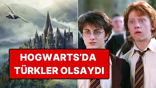 Hogwarts Cadılık ve Büyücülük Okulu Türk Öğrenci Kabul Etseydi Gerçekleşebilecek Şeyler