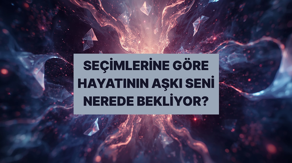 Seçtiğin Kart Hayatının Aşkıyla Nerede ve Nasıl Tanışacağını Söylüyor!