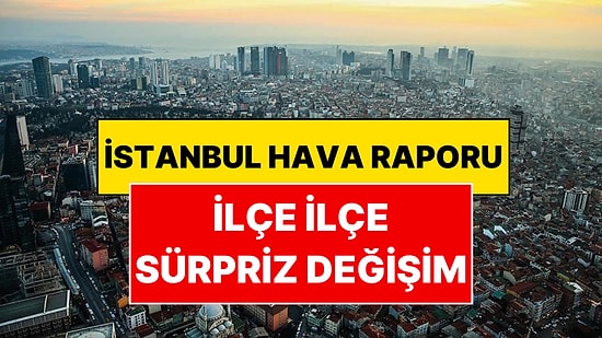 İstanbul’un Havasında Sürpriz Değişim: En Temiz ve En Kirli İlçeler Belli Oldu