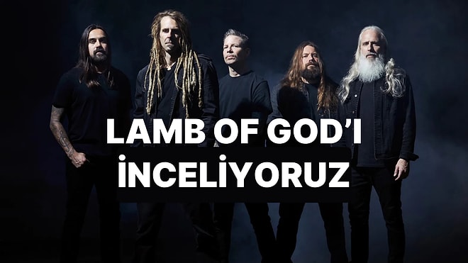Öfkeden Doğan Bir Grup! Müziğin Efsanelerinde Bu Hafta: Lamb of God