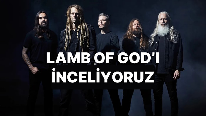 Öfkeden Doğan Bir Grup! Müziğin Efsanelerinde Bu Hafta: Lamb of God