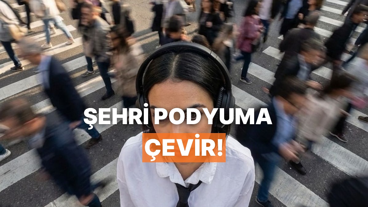 Kulaklığında Bu Şarkılar Çalarken Şehir Senin Podyumun Olacak!
