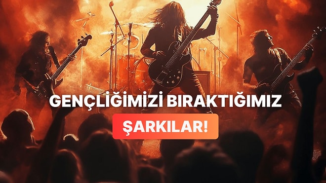 Gençliğimizi Bıraktığımız O Efsane Rock Marşları