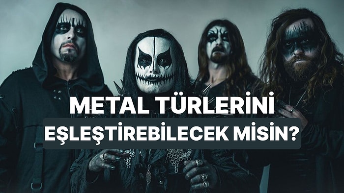 Metal Alt Türlerini Şarkılarla Eşleştirebilir misin?