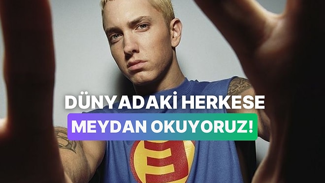 Eminem’in Dünyadaki Herkese Meydan Okuyan Parçaları