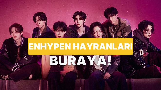 Bu Testi Yalnızca Gerçek ENHYPEN Hayranları Bitirebilecek!