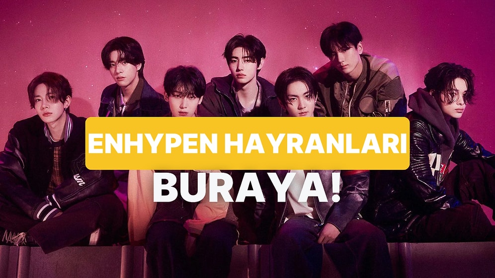 Bu Testi Yalnızca Gerçek ENHYPEN Hayranları Bitirebilecek!