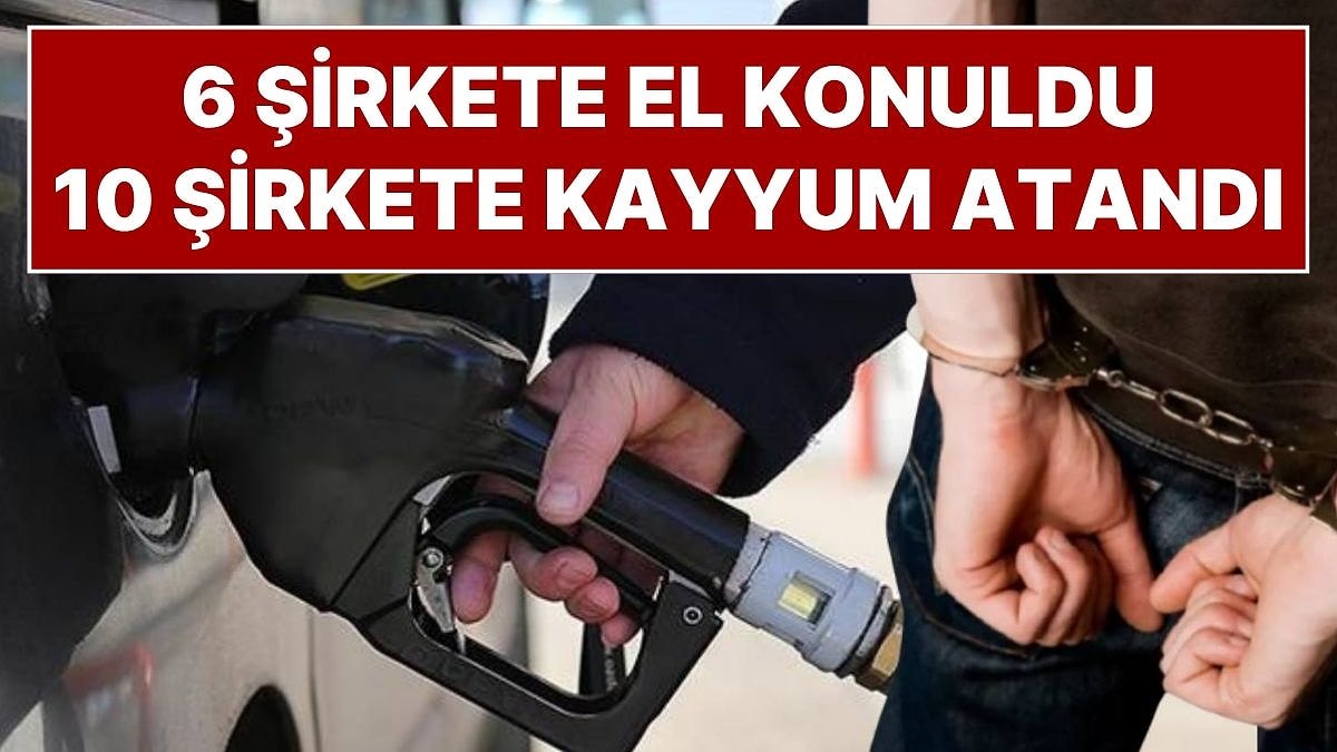 Akaryakıt Sektörüne Operasyon: 6 Şirkete El Konuldu, 10 Şirkete Kayyum Atandı