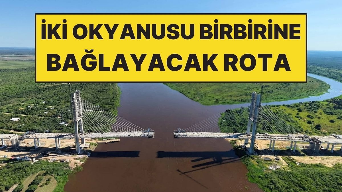 İki Okyanusu Kara Yoluyla Birbirine Bağlayacaklar! Projede Sona Gelindi