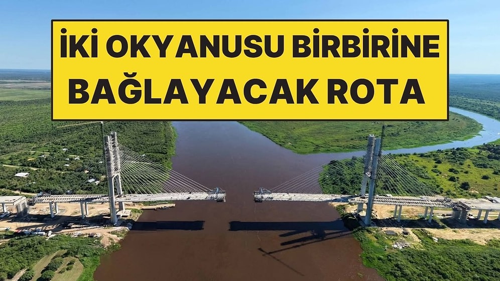 İki Okyanusu Kara Yoluyla Birbirine Bağlayacaklar! Projede Sona Gelindi