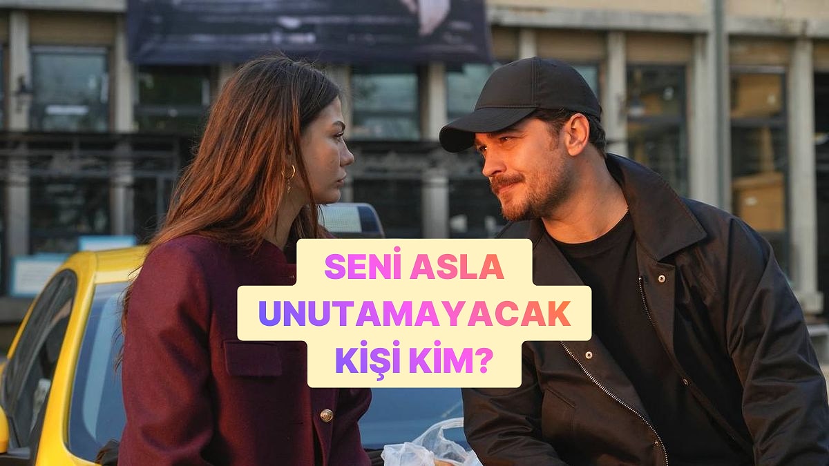 Seni Asla Unutamayacak Kişinin Baş Harfini Söylüyoruz!