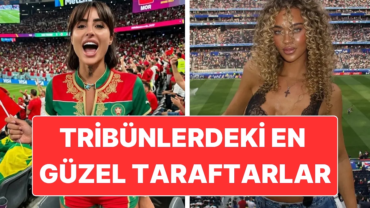 Dünya Kupası Tribünlerinde Güzeller Geçidi Yaşanıyor