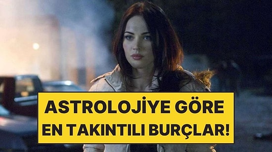 Astrolojiye Göre En Takıntılı 3 Burç!