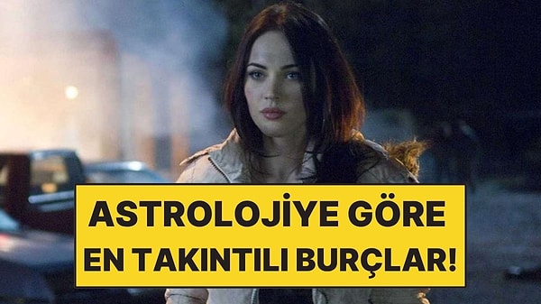 Kafasına Taktığını Kolay Kolay Bırakamayan 3 Burç