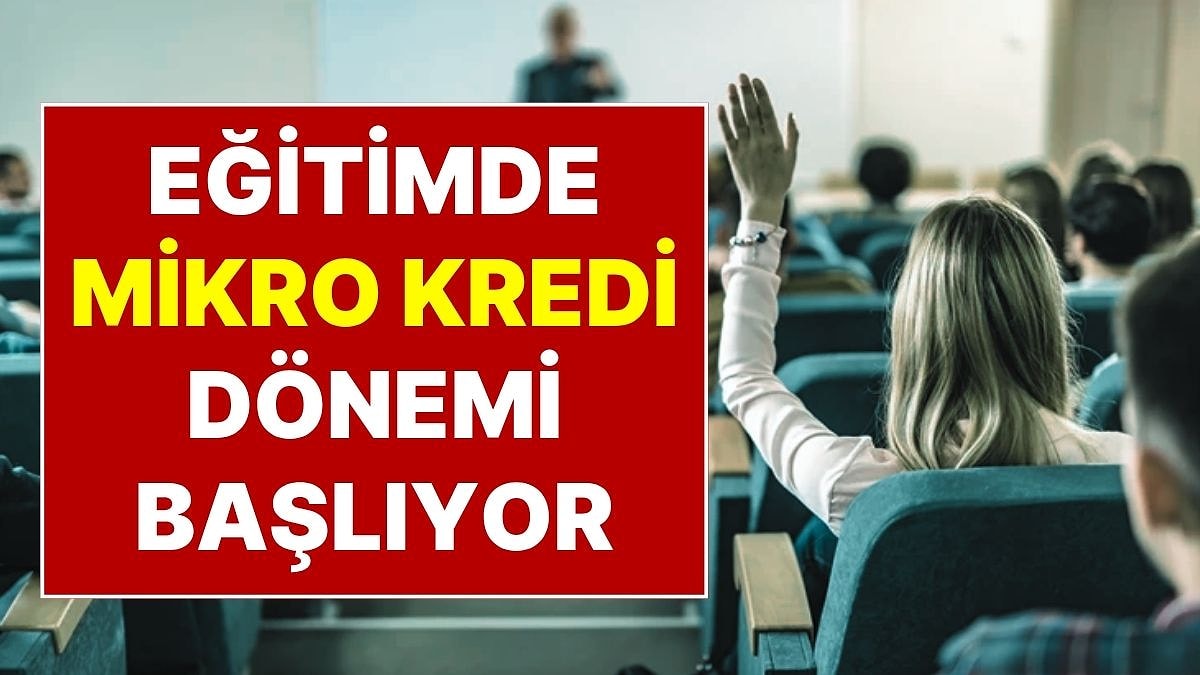 Üniversite Eğitiminde Yeni Dönem: Mikro Kredi Devri Başlıyor, Aldığınız Belgeler Mezuniyetinizi Etkileyecek