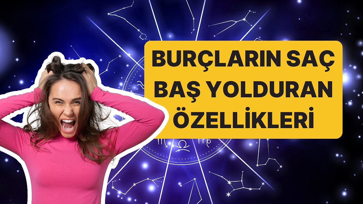 Hep Övmek Olmaz! Burçların İnsanları Çileden Çıkaran En Sinir Bozucu Özellikleri