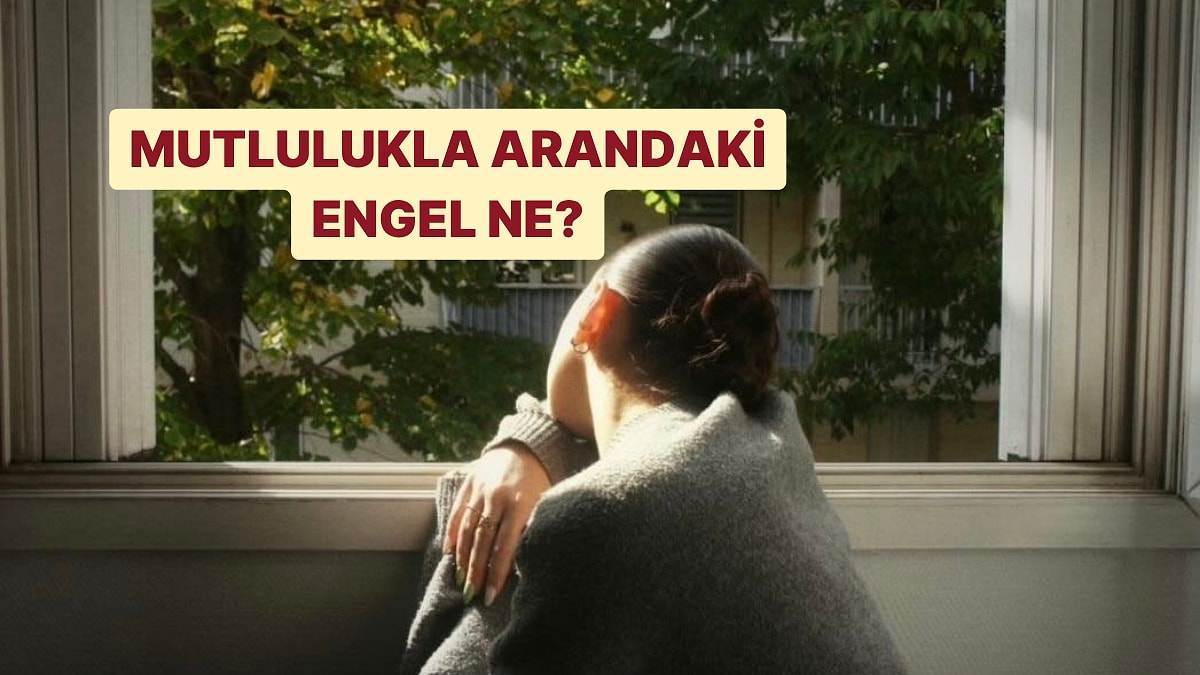 Kişilik Testi: Mutlulukla Arandaki Engel Ne?