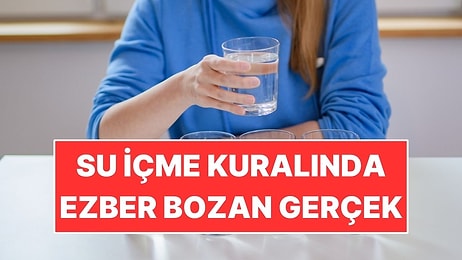 Su İçerken Herkesin Doğru Sandığı Kural Meğer Yanıltıcıymış!