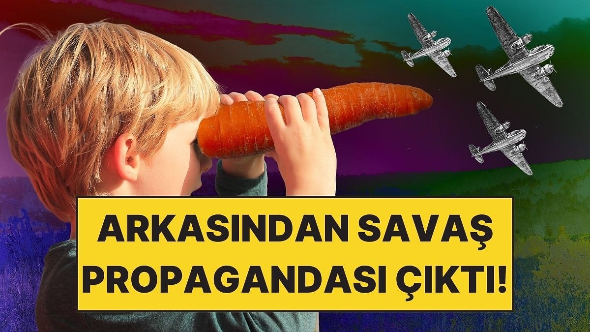 Yiyince Karanlıkta Daha İyi Görürüz Sanıyorduk! Arkasından Savaş Propagandası Çıktı
