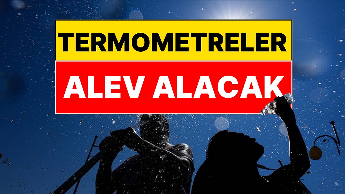Meteoroloji Tarihi Duyurdu: Yaz Sıcakları Uçuşa Geçiyor