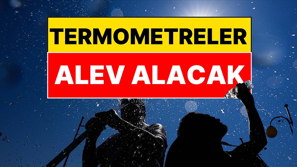 Meteoroloji Tarihi Duyurdu: Yaz Sıcakları Uçuşa Geçiyor
