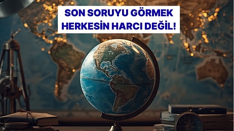 Bu Testin Son Sorusunu Sadece Gerçek Coğrafya Ustaları Görecek!