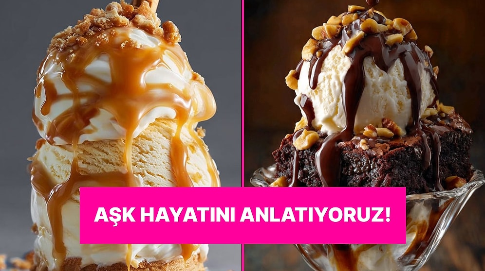Seçtiğin Tatlılara Göre Aşk Hayatını Anlatıyoruz!