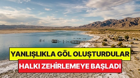Çölün Ortasında Yanlışlıkla Dev Bir Göl Oluşturdular: Halkı Zehirlemeye Başladı