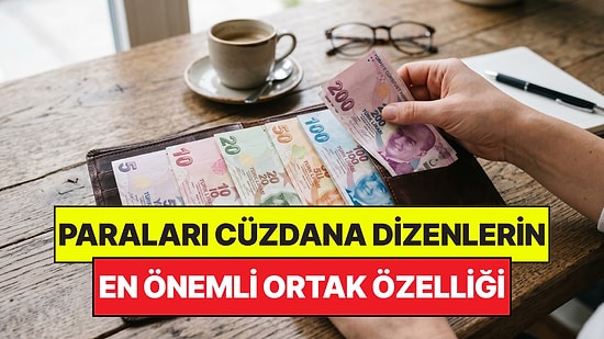 Psikologlar Açıkladı: Cüzdanındaki Parayı Küçükten Büyüğe Dizenlerin Ortak Özelliği