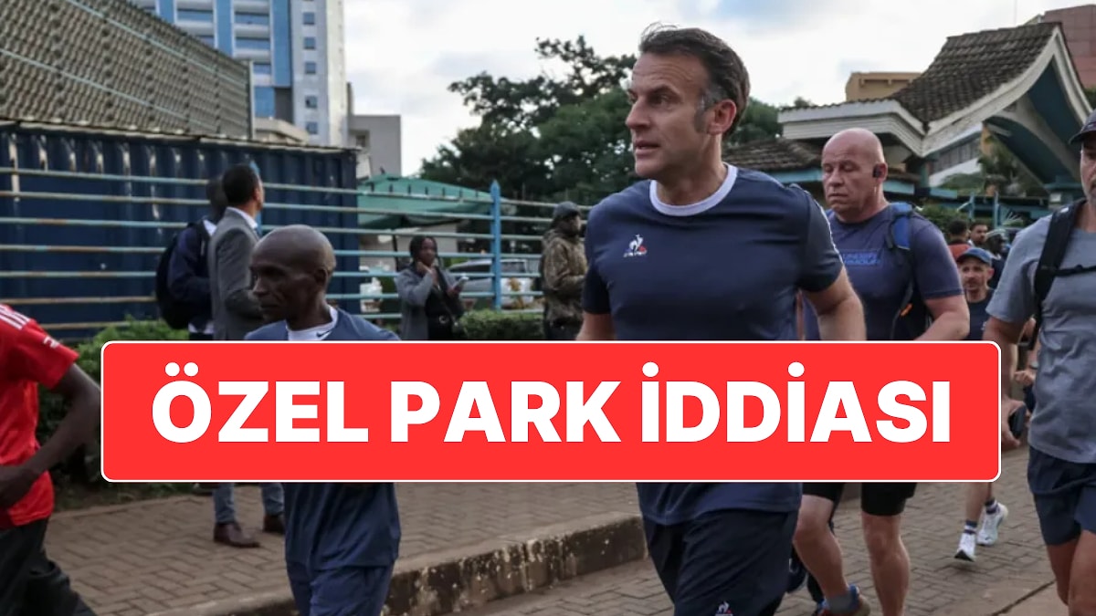 Fransa Cumhurbaşkanı Macron’a Özel Park Tahsis Edilecek İddiasına Yalanlama Geldi