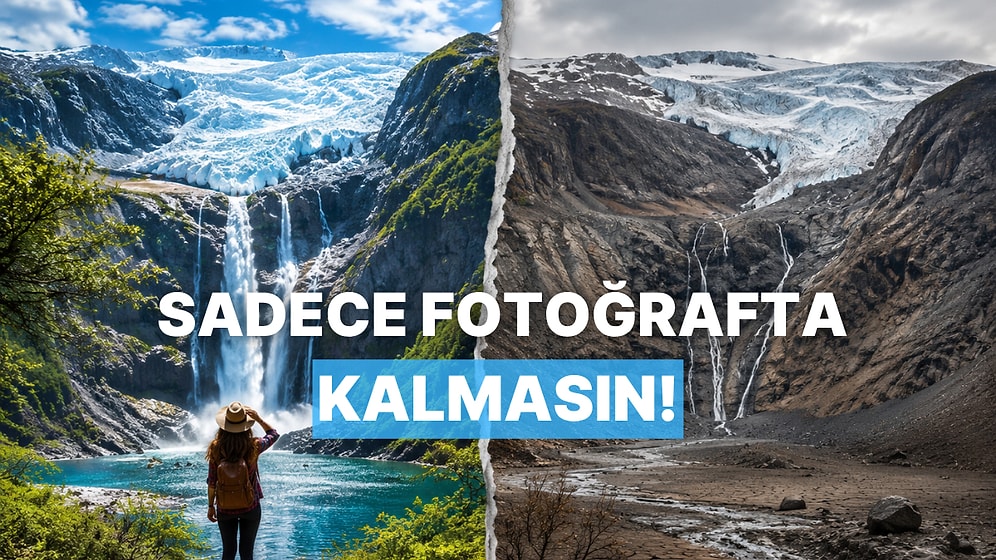 Instagram vs. Gerçekler: Küresel Isınma Nedeniyle Yakında Sadece Fotoğraflarda Görebileceğimiz 9 Doğa Harikası