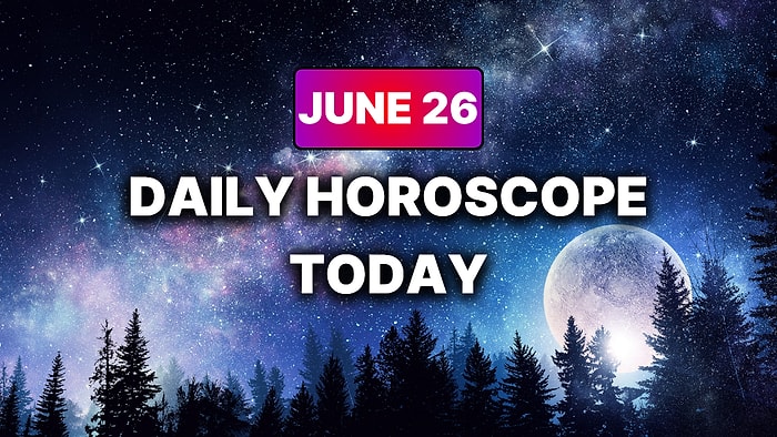 How Your Day Will Go on Friday, June 26 According to Your Daily Horoscope