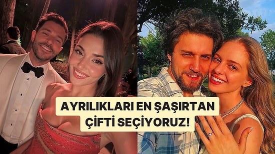 Ayrılığına En Çok Şaşırdığımız Çifti Seçiyoruz!