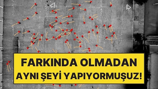 İnsanların Farkında Olmadan Aynı Yöne Döndüğü Ortaya Çıktı