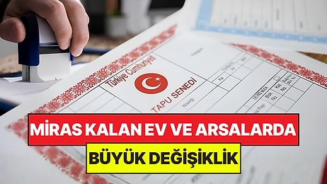 Miras Kalan Ev ve Arsalarda Yeni Dönem: Kurallar Değişti, Öncelik Onlarda