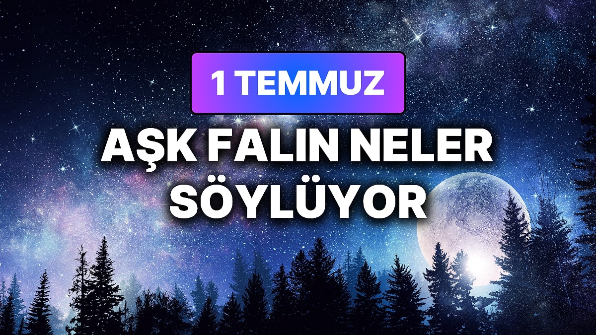 Günlük Aşk Burç Yorumuna Göre 1 Temmuz Çarşamba Günün Nasıl Geçecek?