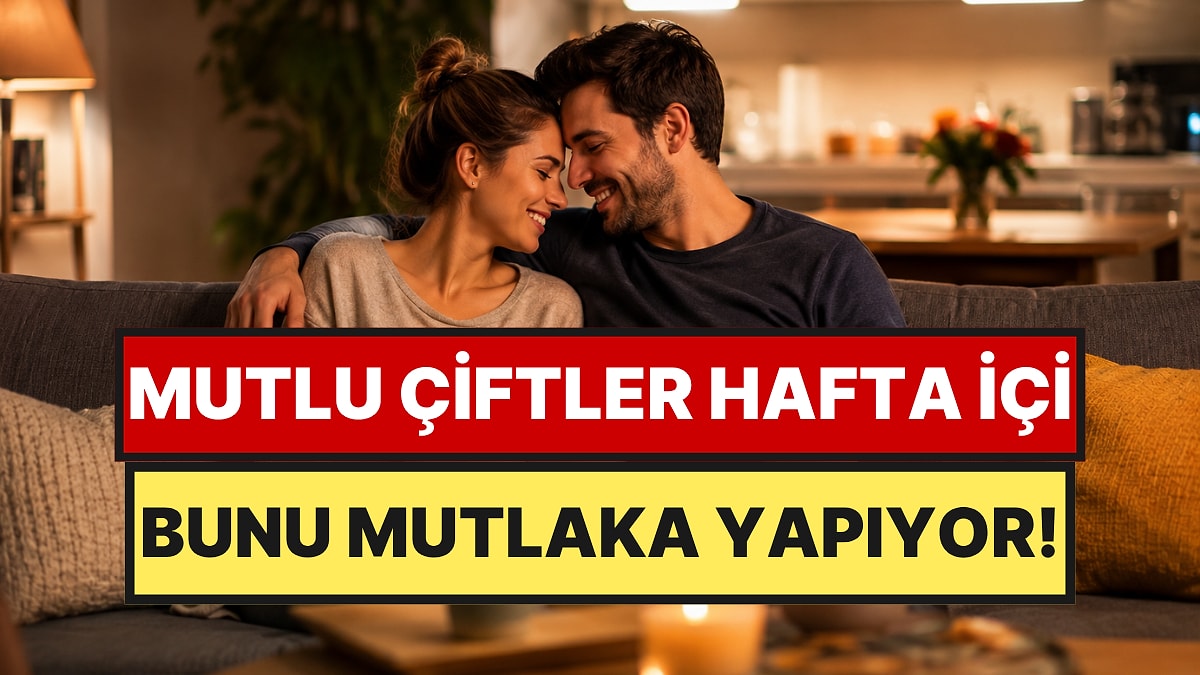 Psikologlara Göre Mutlu Çiftlerin Hafta İçi Asla Atamadığı 5 Rutini