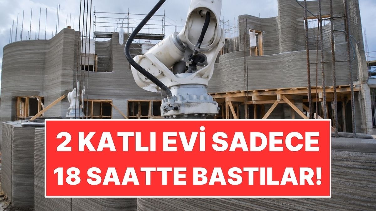 İnşaatta Ezber Bozan Proje: İki Katlı Evi 18 Saatte 3D Yazıcıyla Bastılar